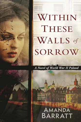 Within These Walls of Sorrow: A Novel of World War II Poland von Kregel Publications,U.S.